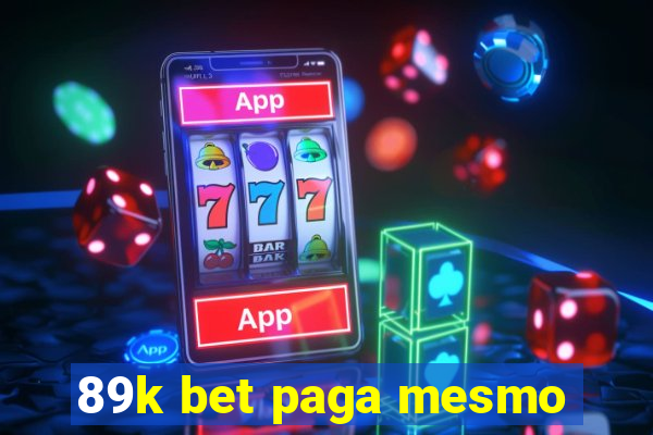 89k bet paga mesmo